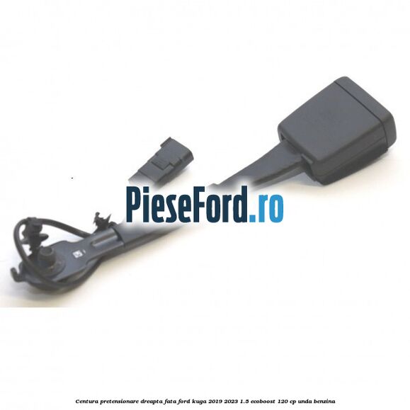Centura pretensionare dreapta fata Ford Kuga 2019-2023 1.5 EcoBoost 120 cp UNDA benzina