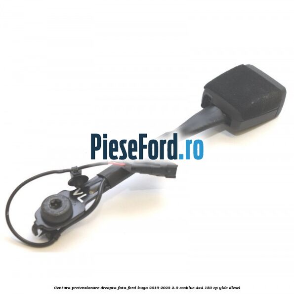 Centura pretensionare dreapta fata Ford Kuga 2019-2023 2.0 EcoBlue 4x4 150 cp YLDC diesel