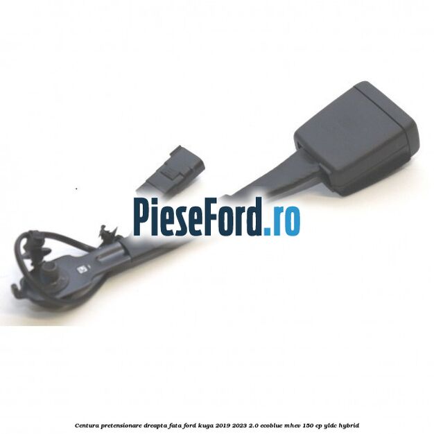Centura pretensionare dreapta fata Ford Kuga 2019-2023 2.0 EcoBlue mHEV 150 cp YLDC hybrid