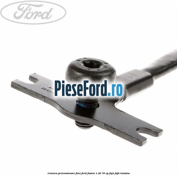 Centura pretensionare fata Ford Fusion 1.25 75 cp FUJA, FUJB benzina