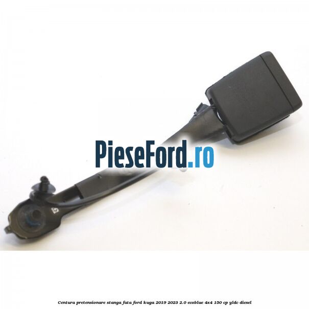 Centura pretensionare stanga fata Ford Kuga 2019-2023 2.0 EcoBlue 4x4 150 cp YLDC diesel