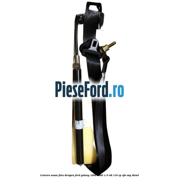 Centura scaun fata dreapta Ford Galaxy 1995-2000 1.9 TDI 110 cp AFN, AVG diesel