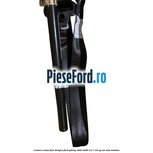 Centura scaun fata dreapta Ford Galaxy 2000-2006 2.0 i 116 cp NSE, ZVSA benzina
