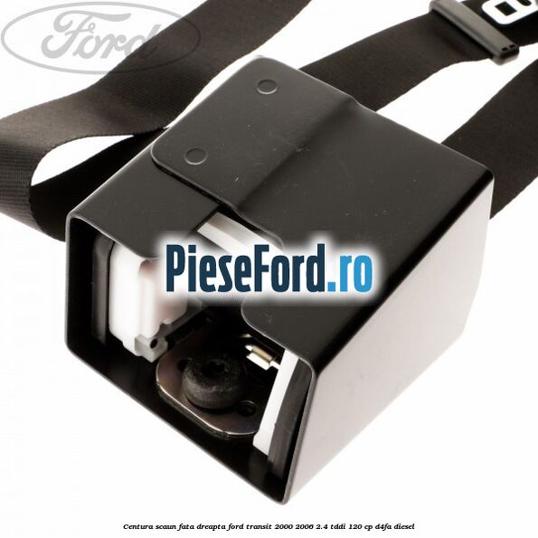 Centura scaun fata dreapta Ford Transit 2000-2006 2.4 TDdi 120 cp D4FA diesel