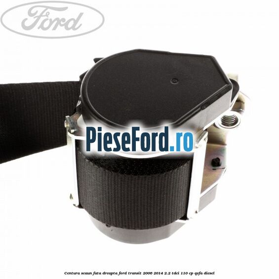 Centura scaun fata dreapta Ford Transit 2006-2014 2.2 TDCi 110 cp Centura scaun fata dreapta Ford Transit 2006-2014 2.2 TDCi 110 cp QVFA diesel