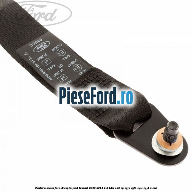 Centura scaun fata dreapta Ford Transit 2006-2014 2.2 TDCi 125 cp CYFA, CYFB, CYFC, CYFD diesel