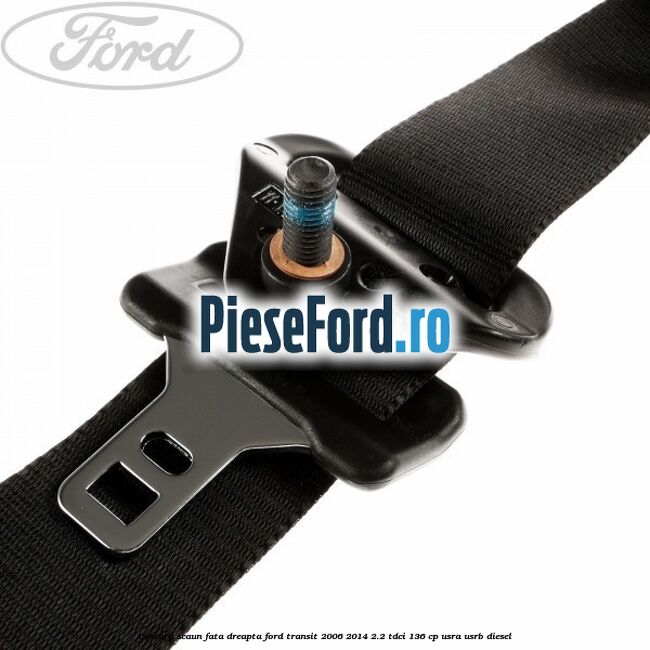 Centura scaun fata dreapta Ford Transit 2006-2014 2.2 TDCi 136 cp USRA, USRB diesel