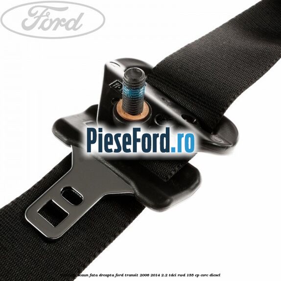 Centura scaun fata dreapta Ford Transit 2006-2014 2.2 TDCi RWD 155 cp CVRC diesel
