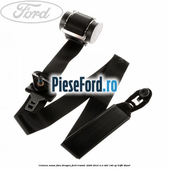 Centura scaun fata dreapta Ford Transit 2006-2014 2.4 TDCi 140 cp H9FB diesel