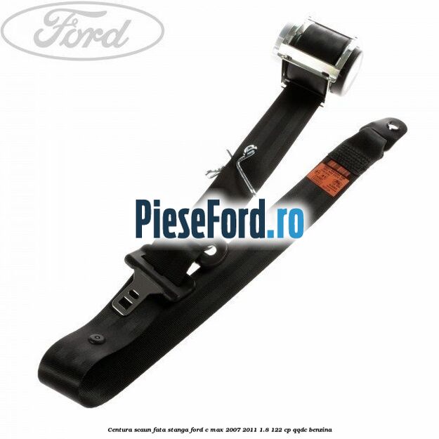Centura scaun fata stanga Ford C-Max 2007-2011 1.8 122 cp QQDC benzina