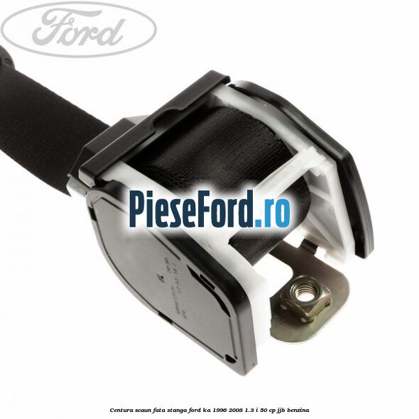 Centura scaun fata stanga Ford Ka 1996-2008 1.3 i 50 cp Centura scaun fata stanga Ford Ka 1996-2008 1.3 i 50 cp JJB benzina