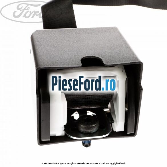 Centura scaun spate BUS Ford Transit 2000-2006 2.0 DI 86 cp F3FA diesel