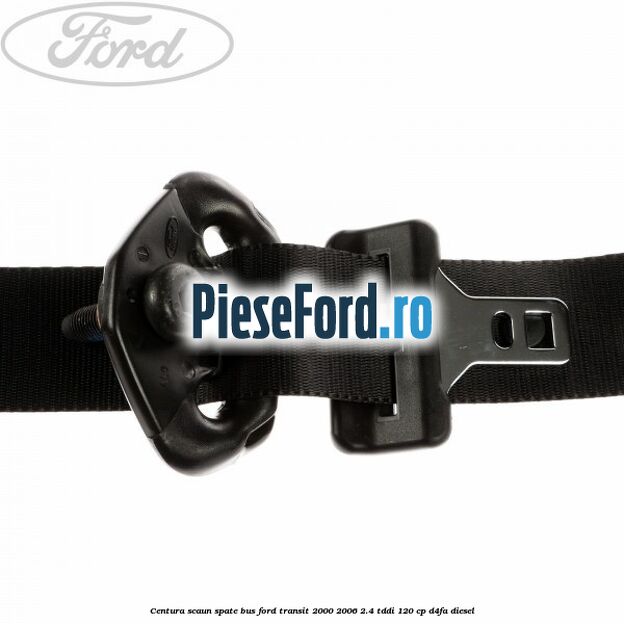 Centura scaun spate BUS Ford Transit 2000-2006 2.4 TDdi 120 cp D4FA diesel