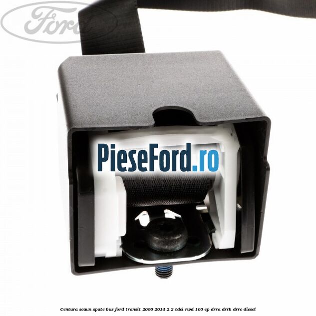 Centura scaun spate BUS Ford Transit 2006-2014 2.2 TDCi RWD 100 cp DRRA, DRRB, DRRC diesel