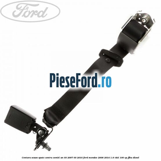 Centura scaun spate centru combi an 03/2007-03/2010 Ford Mondeo 2008-2014 1.8 TDCi 100 cp Centura scaun spate centru combi an 03/2007-03/2010 Ford Mondeo 2008-2014 1.8 TDCi 100 cp FFBA diesel