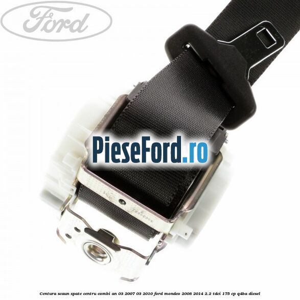 Centura scaun spate centru combi an 03/2007-03/2010 Ford Mondeo 2008-2014 2.2 TDCi 175 cp Q4BA diesel