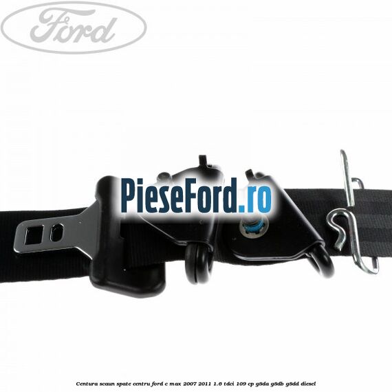 Centura scaun spate centru Ford C-Max 2007-2011 1.6 TDCi 109 cp Centura scaun spate centru Ford C-Max 2007-2011 1.6 TDCi 109 cp G8DA, G8DB, G8DD diesel