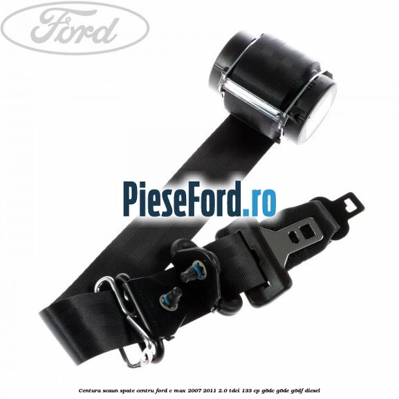 Centura scaun spate centru Ford C-Max 2007-2011 2.0 TDCi 133 cp G6DC, G6DE, G6DF diesel