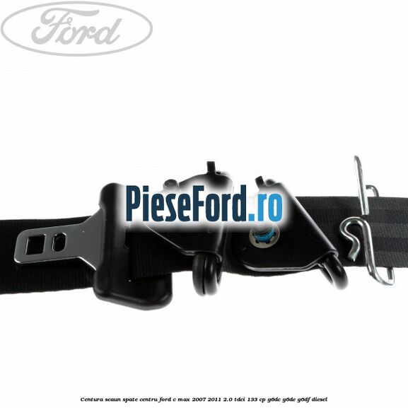 Centura scaun spate centru Ford C-Max 2007-2011 2.0 TDCi 133 cp Centura scaun spate centru Ford C-Max 2007-2011 2.0 TDCi 133 cp G6DC, G6DE, G6DF diesel