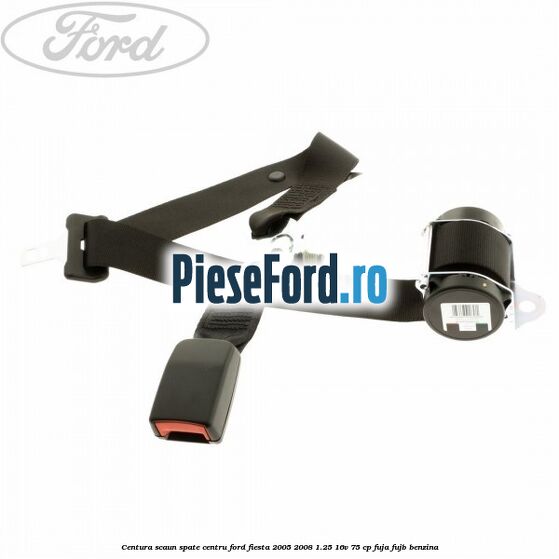 Centura scaun spate centru Ford Fiesta 2005-2008 1.25 16V 75 cp FUJA, FUJB benzina
