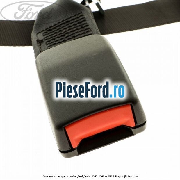 Centura scaun spate centru Ford Fiesta 2005-2008 ST150 150 cp N4JB benzina
