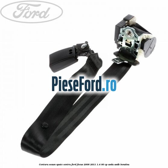 Centura scaun spate centru Ford Focus 2008-2011 1.4 80 cp Centura scaun spate centru Ford Focus 2008-2011 1.4 80 cp ASDA, ASDB benzina
