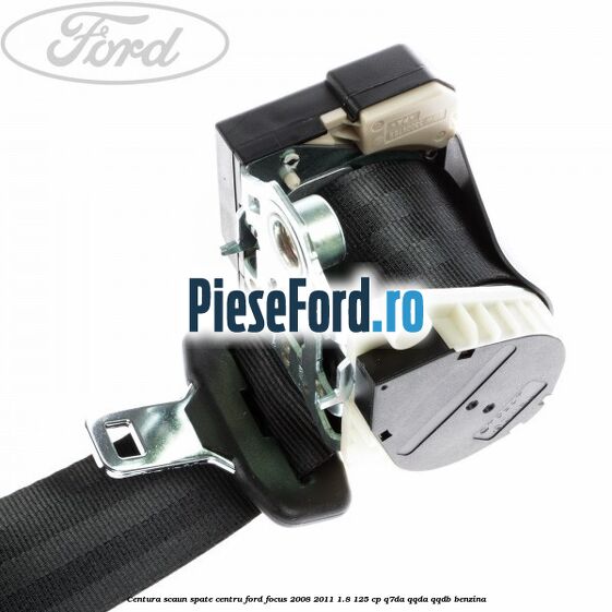 Centura scaun spate centru Ford Focus 2008-2011 1.8 125 cp Q7DA, QQDA, QQDB benzina