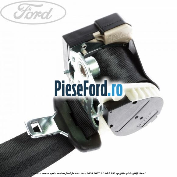Centura scaun spate centru Ford Focus C-Max 2003-2007 2.0 TDCi 133 cp G6DC, G6DE, G6DF diesel