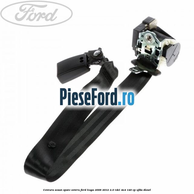 Centura scaun spate centru Ford Kuga 2008-2012 2.0 TDCI 4x4 140 cp UFDA diesel