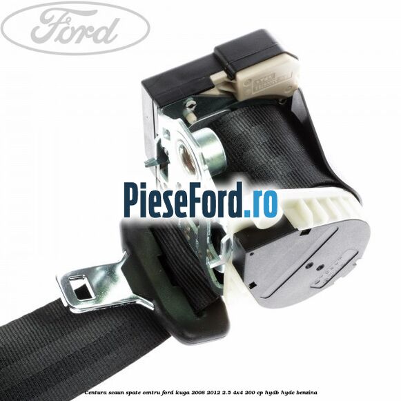 Centura scaun spate centru Ford Kuga 2008-2012 2.5 4x4 200 cp HYDB, HYDC benzina