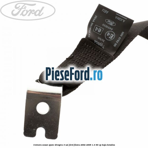 Centura scaun spate dreapta 3 usi Ford Fiesta 2002-2005 1.3 60 cp BAJA benzina