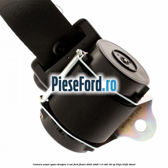 Centura scaun spate dreapta 3 usi Ford Fiesta 2002-2005 1.6 TDCi 90 cp HHJA, HHJB diesel
