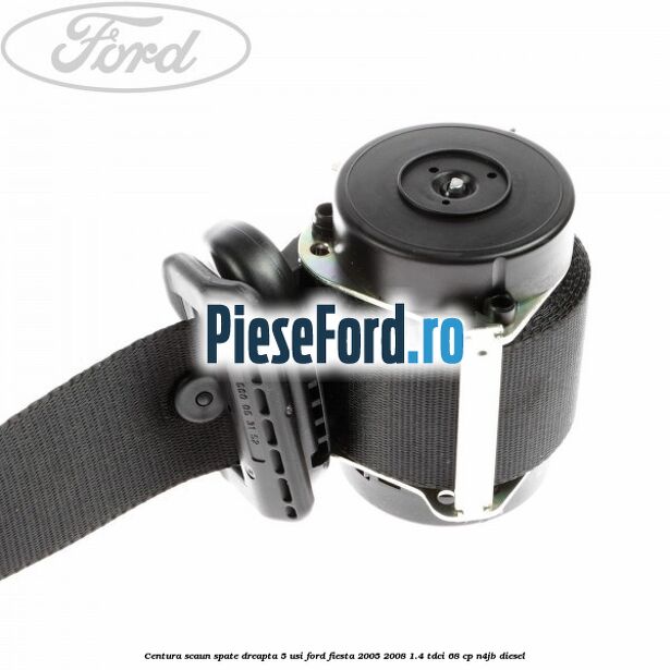 Centura scaun spate dreapta 5 usi Ford Fiesta 2005-2008 1.4 TDCi 68 cp Centura scaun spate dreapta 5 usi Ford Fiesta 2005-2008 1.4 TDCi 68 cp N4JB diesel