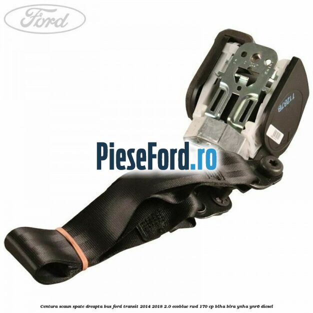 Centura scaun spate dreapta BUS Ford Transit 2014-2018 2.0 EcoBlue RWD 170 cp Centura scaun spate dreapta BUS Ford Transit 2014-2018 2.0 EcoBlue RWD 170 cp BLHA, BLRA, YNHA, YNR6 diesel