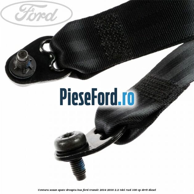 Centura scaun spate dreapta BUS Ford Transit 2014-2018 2.2 TDCi RWD 100 cp Centura scaun spate dreapta BUS Ford Transit 2014-2018 2.2 TDCi RWD 100 cp DRR5 diesel
