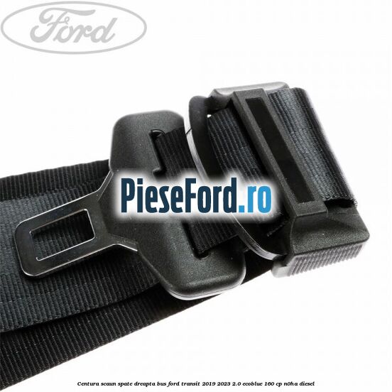 Centura scaun spate dreapta BUS Ford Transit 2019-2023 2.0 EcoBlue 160 cp N0HA diesel