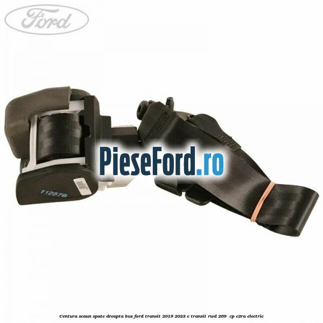 Centura scaun spate dreapta BUS Ford Transit 2019-2023 E-TRANSIT RWD 269  cp C2RA electric