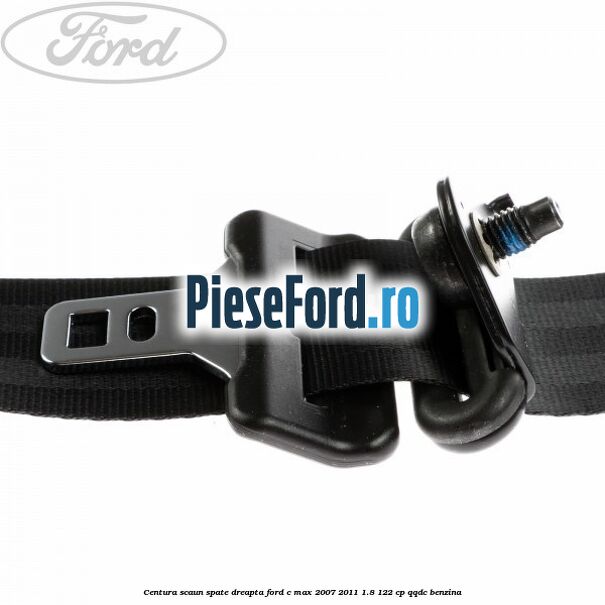 Centura scaun spate dreapta Ford C-Max 2007-2011 1.8 122 cp QQDC benzina