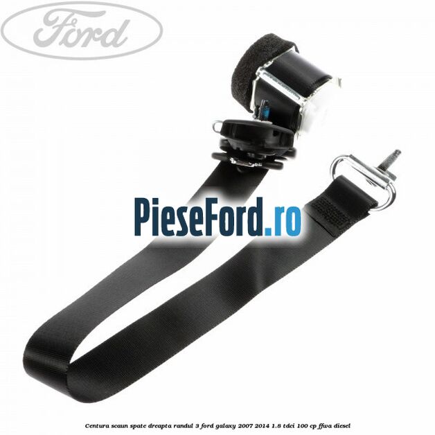 Centura scaun spate dreapta randul 3 Ford Galaxy 2007-2014 1.8 TDCi 100 cp FFWA diesel