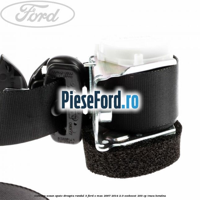 Centura scaun spate dreapta randul 3 Ford S-Max 2007-2014 2.0 EcoBoost 203 cp Centura scaun spate dreapta randul 3 Ford S-Max 2007-2014 2.0 EcoBoost 203 cp TNWA benzina