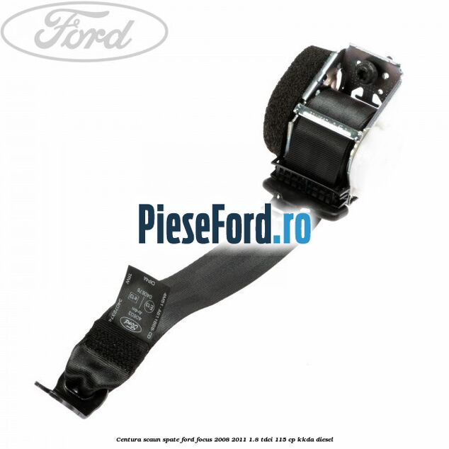 Centura scaun spate Ford Focus 2008-2011 1.8 TDCi 115 cp