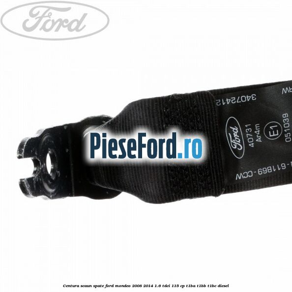 Centura scaun spate Ford Mondeo 2008-2014 1.6 TDCi 115 cp T1BA, T1BB, T1BC diesel