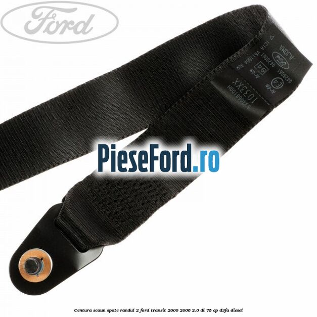 Centura scaun spate randul 2 Ford Transit 2000-2006 2.0 DI 75 cp D3FA diesel
