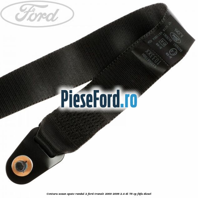 Centura scaun spate randul 2 Ford Transit 2000-2006 2.4 DI 75 cp F4FA diesel