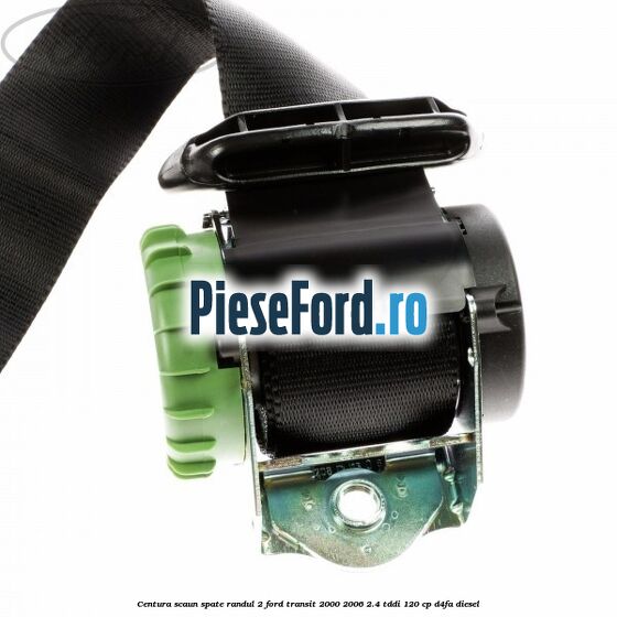 Centura scaun spate randul 2 Ford Transit 2000-2006 2.4 TDdi 120 cp Centura scaun spate randul 2 Ford Transit 2000-2006 2.4 TDdi 120 cp D4FA diesel