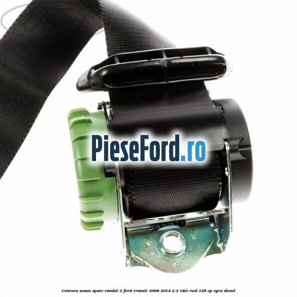 Centura scaun spate randul 2 Ford Transit 2006-2014 2.2 TDCi RWD 125 cp CYRA diesel