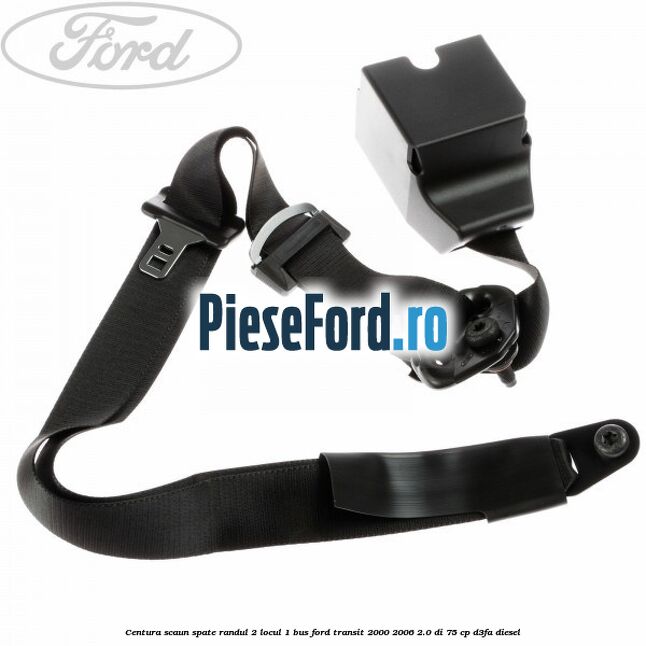 Centura scaun spate randul 2 locul 1 BUS Ford Transit 2000-2006 2.0 DI 75 cp D3FA diesel