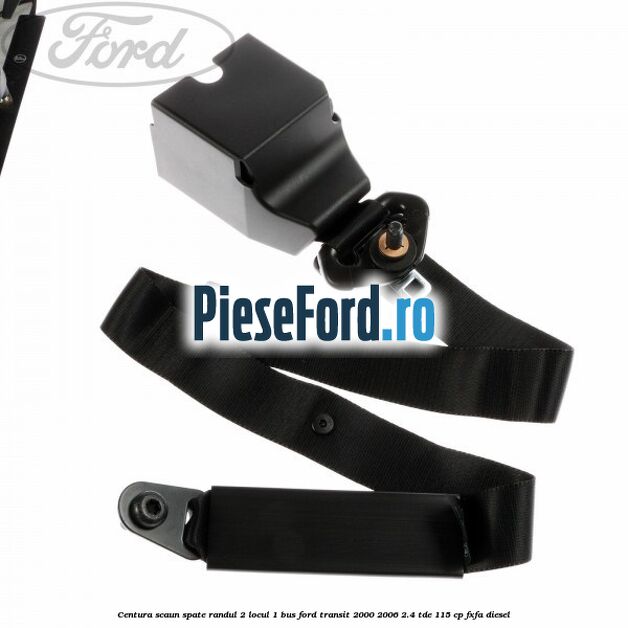 Centura scaun spate randul 2 locul 1 BUS Ford Transit 2000-2006 2.4 TDE 115 cp FXFA diesel