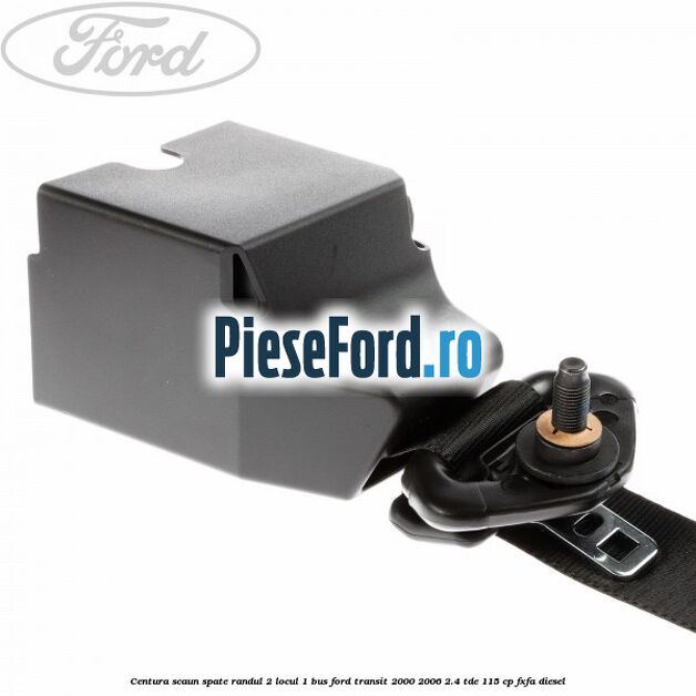 Centura scaun spate randul 2 locul 1 BUS Ford Transit 2000-2006 2.4 TDE 115 cp FXFA diesel