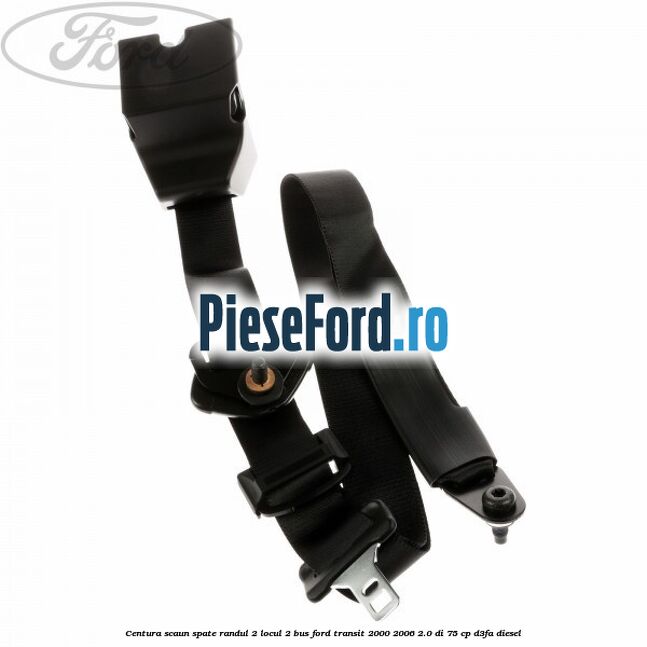 Centura scaun spate randul 2 locul 2 BUS Ford Transit 2000-2006 2.0 DI 75 cp D3FA diesel